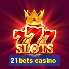 21 bets casino