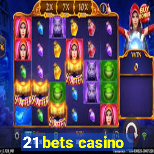 21 bets casino