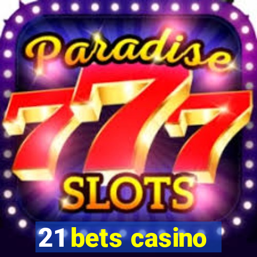 21 bets casino