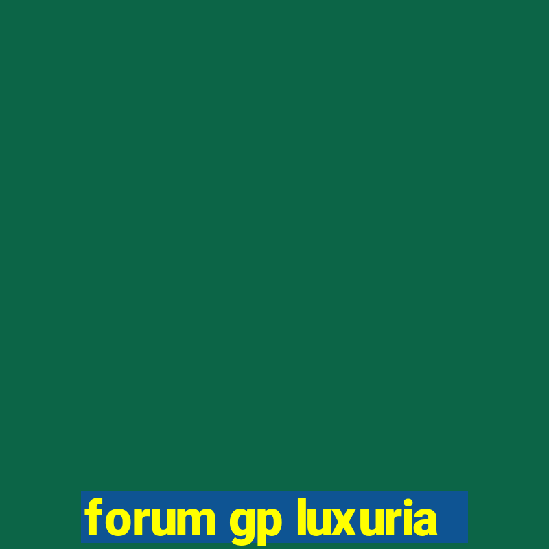 forum gp luxuria