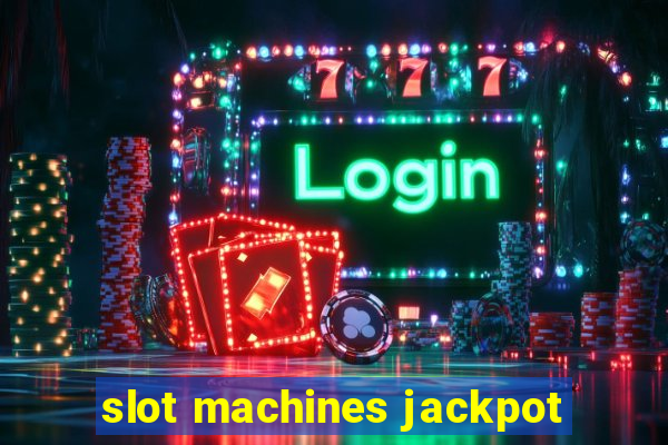 slot machines jackpot