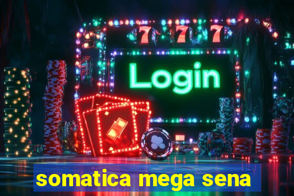 somatica mega sena