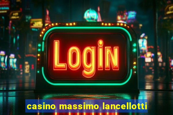 casino massimo lancellotti