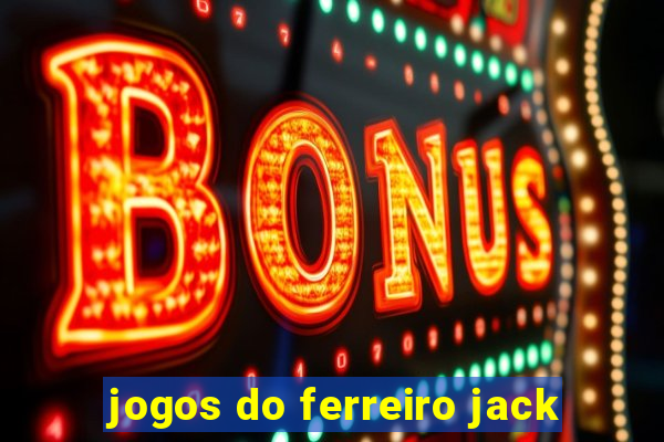 jogos do ferreiro jack