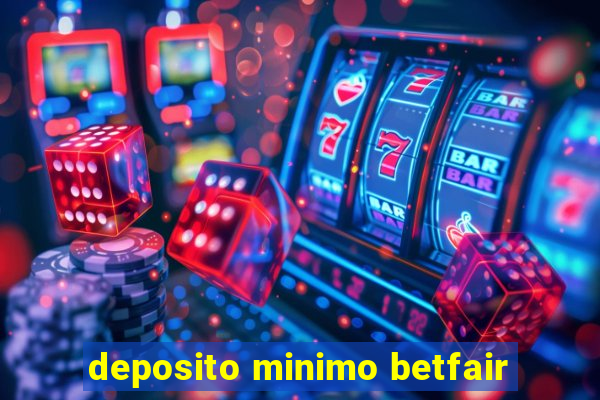 deposito minimo betfair