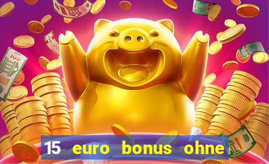 15 euro bonus ohne einzahlung casino