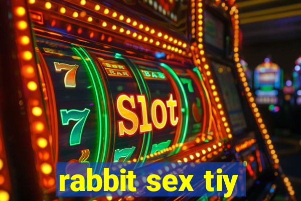 rabbit sex tiy