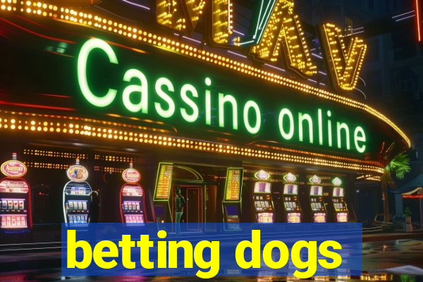 betting dogs