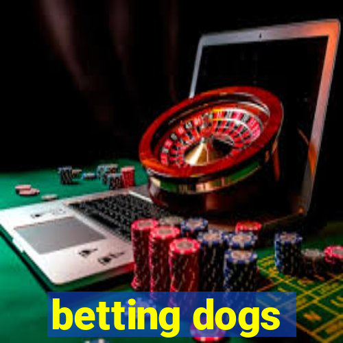 betting dogs