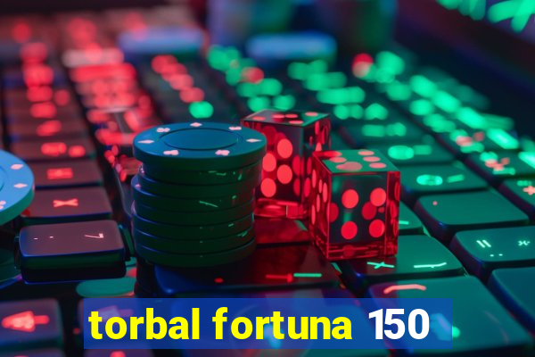 torbal fortuna 150