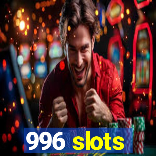 996 slots