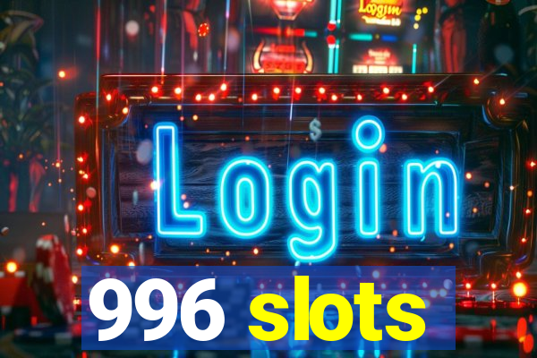 996 slots