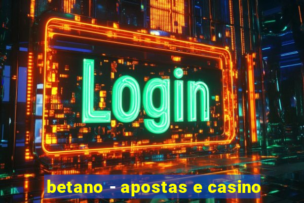 betano - apostas e casino