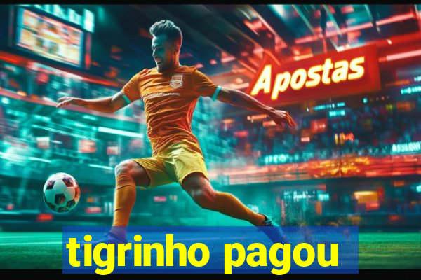 tigrinho pagou