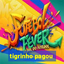 tigrinho pagou