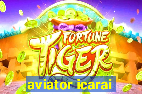 aviator icarai