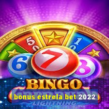 bonus estrela bet 2022