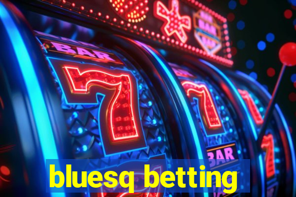 bluesq betting