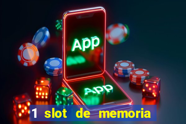 1 slot de memoria nao funciona