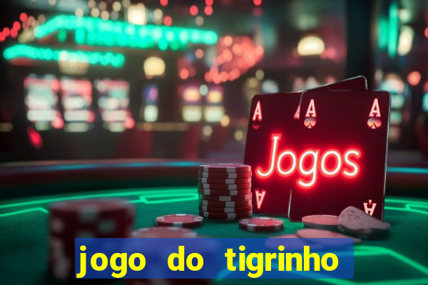 jogo do tigrinho com b么nus gr谩tis