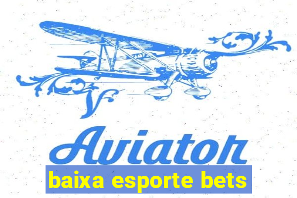 baixa esporte bets