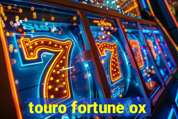 touro fortune ox