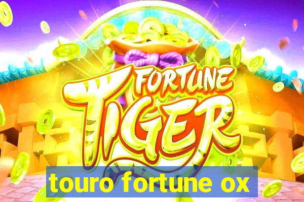 touro fortune ox