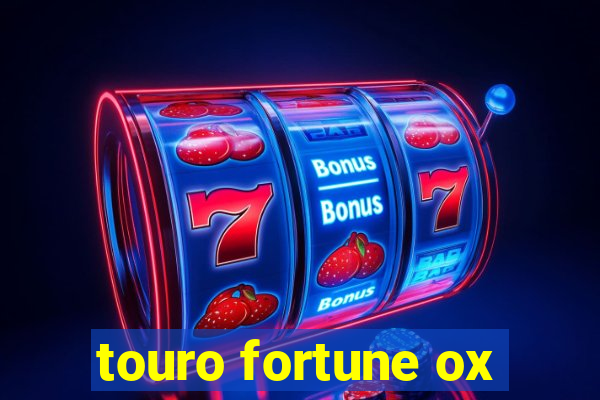 touro fortune ox