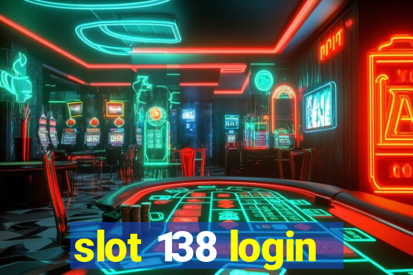 slot 138 login