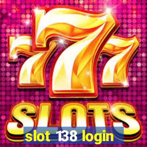 slot 138 login