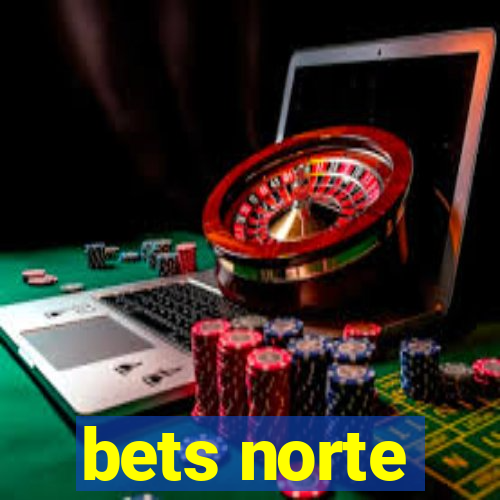 bets norte