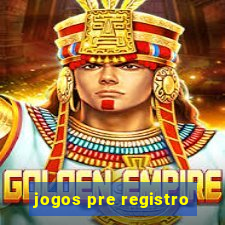 jogos pre registro