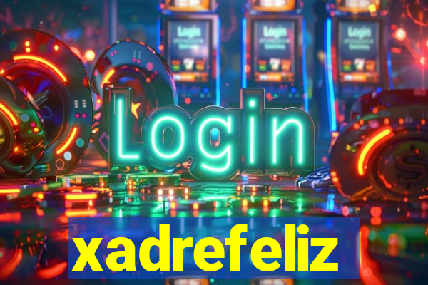 xadrefeliz