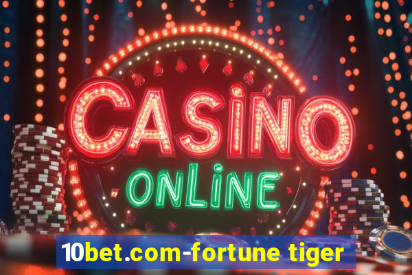 10bet.com-fortune tiger