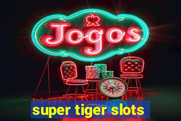 super tiger slots