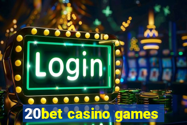 20bet casino games