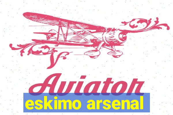 eskimo arsenal