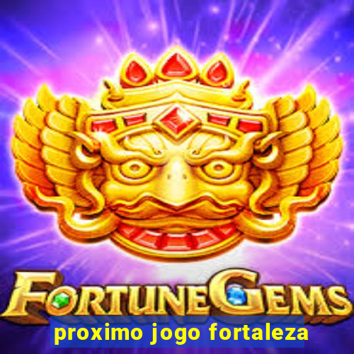 proximo jogo fortaleza