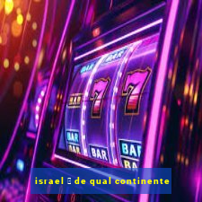 israel 茅 de qual continente