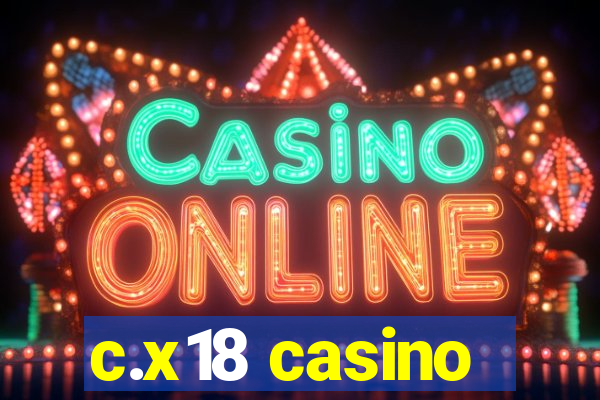 c.x18 casino