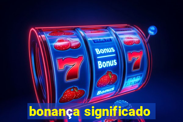 bonança significado