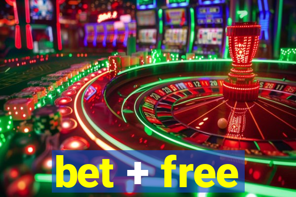 bet + free