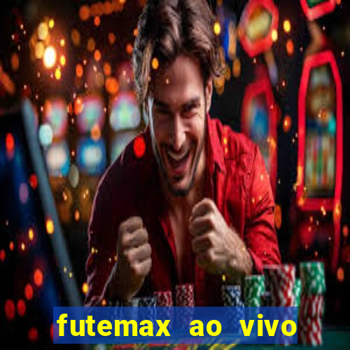 futemax ao vivo futebol ao vivo