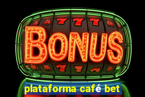 plataforma café bet