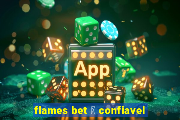 flames bet 茅 confiavel