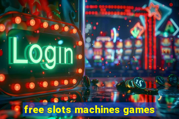 free slots machines games