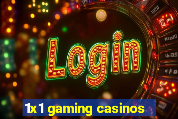 1x1 gaming casinos