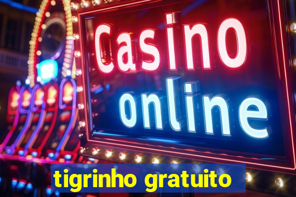 tigrinho gratuito