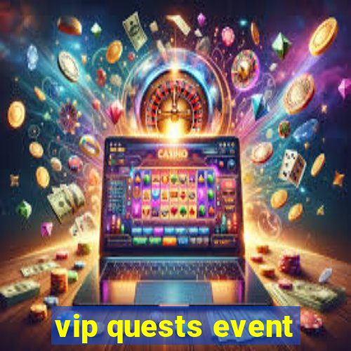 vip quests event