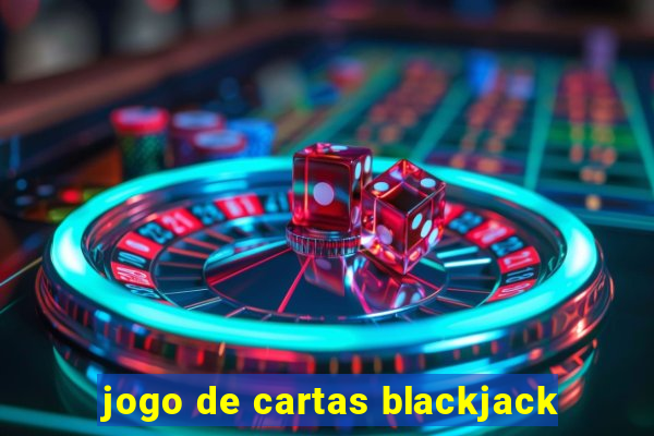 jogo de cartas blackjack